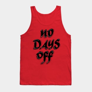 No days off Tank Top